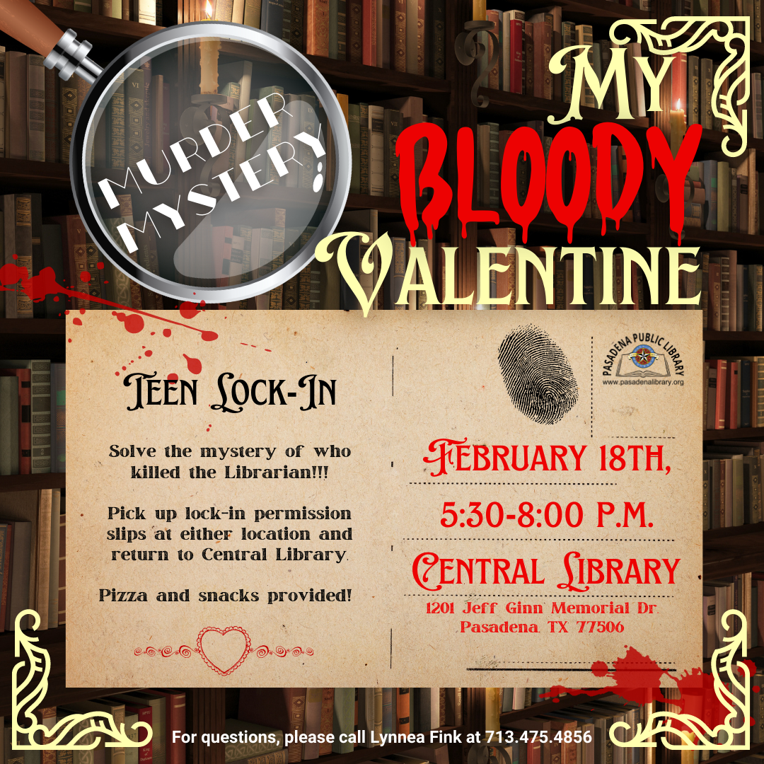 Teen Lock-In My Bloody Valentine: Murder Mystery, February 18 from 5:30 - 8:00 PM at the Central Library