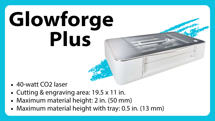 Glowforge Plus Laser Cutter - More Information during Orientation