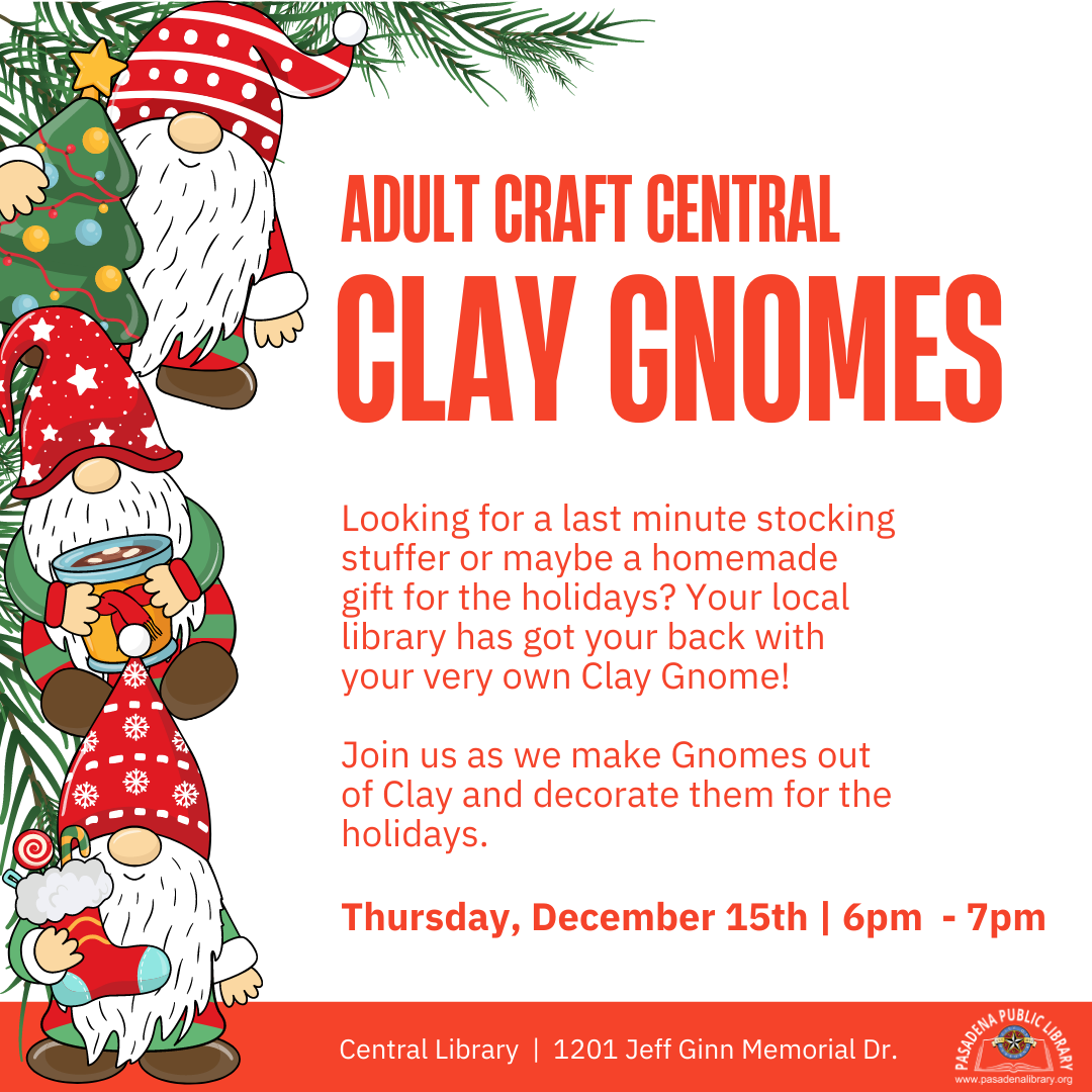 Looking for a last minute stocking stuffer or maybe a homemade gift for the holidays? Your local library has got your back with your very own Clay Gnome! Join us as we make Gnomes out of Clay and decorate them for the holidays.