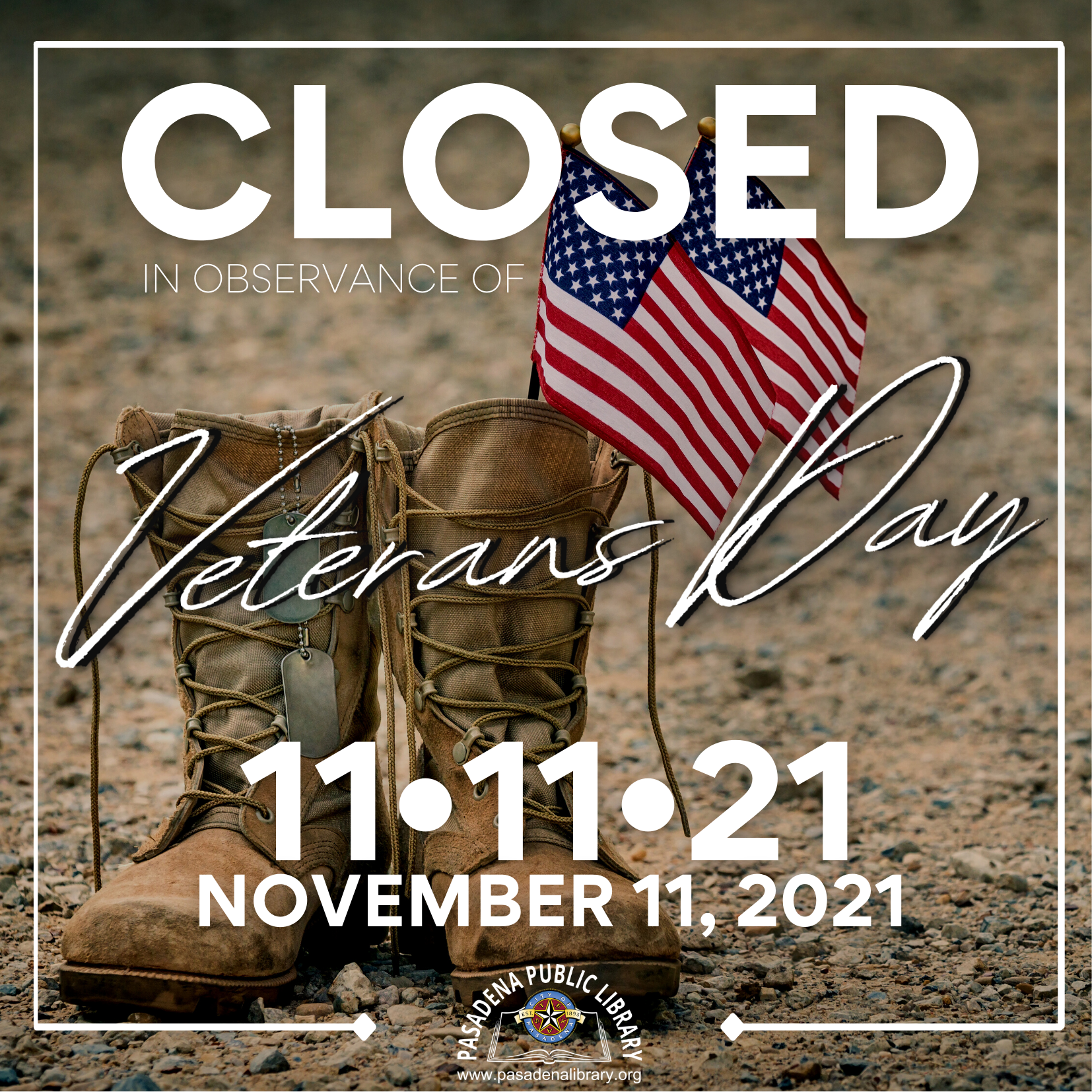 Closed In Observance of Veterans Day The Pasadena Public Library will be CLOSED on Wednesday, November 11, 2021 in observance of VETERANS DAY! Library locations will re-open on Friday, November 12 at 10:00AM.