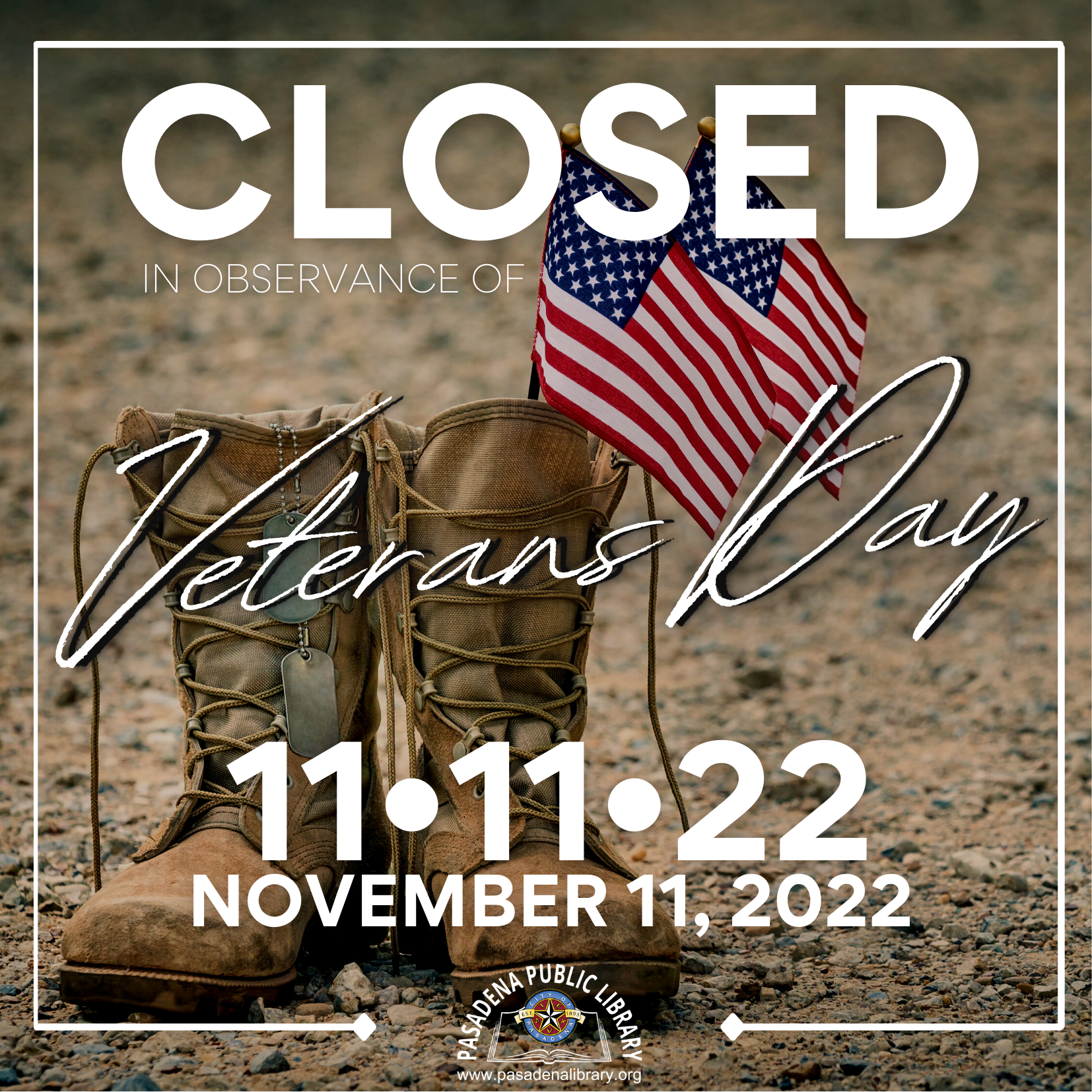 The Pasadena Public Library will be CLOSED on Friday, November 11, 2022 in observance of VETERANS DAY!  Library locations will re-open on Saturday, November 12 at 10:00AM.