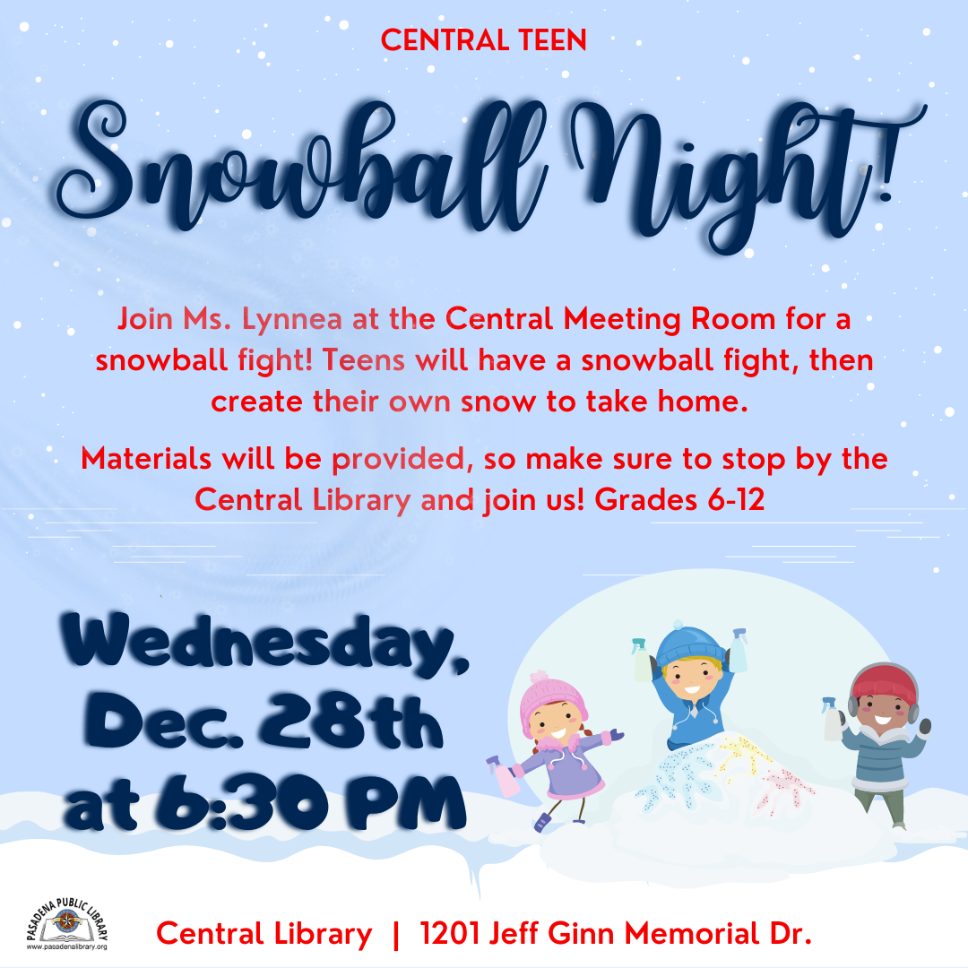 Join Ms. Lynnea at the Central Meeting Room for a snowball fight! Teens will have a snowball fight, then create their own snow to take home. Materials will be provided, so make sure to stop by the Central Library and join us! Grades 6-12 