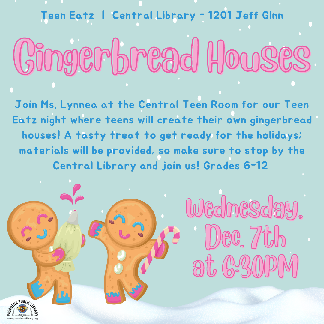 Join Ms. Lynnea at the Central Teen Room for our Teen Eatz night where teens will creating their own gingerbread houses! A tasty treat to get ready for the holidays; materials will be provided, so make sure to stop by the Central Library and join us! 