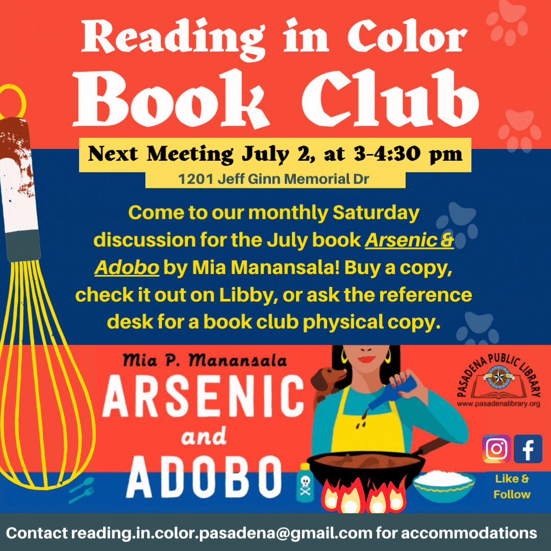 All are welcome to pick up a copy of Arsenic and Adobo by Mia Manansala. Or, download a copy using the library's Axis360 app. Then meet with the Reading in Color book club on Saturday, July 2 at 3PM to talk about it!