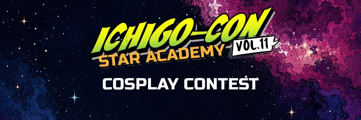 Ichigo-Con Vol. 11: Star Academy logo appears against a colorful outer space background featuring stars and vibrant blue and purple nebula clouds. Large white text reads, “Cosplay Contest.”