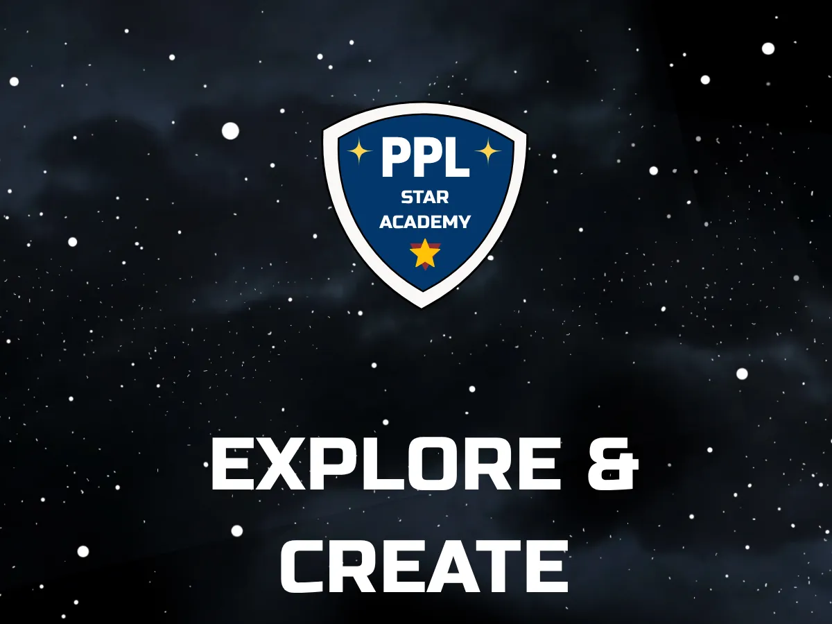The blue and white PPL Star Academy shield emblem appears centered against a dark, star filled space background. Large white text reads, “Explore &amp; Create.”
