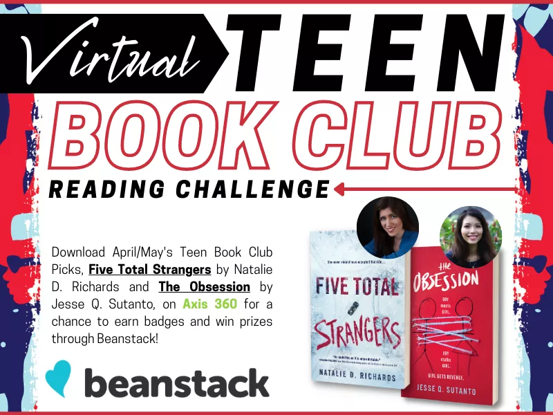 Don&#039;t miss out on April/May&#039;s Virtual Teen Book Club titles, Five Total Strangers by Natalie D. Richards and The Obsession by Jesse Q. Sutanto!
