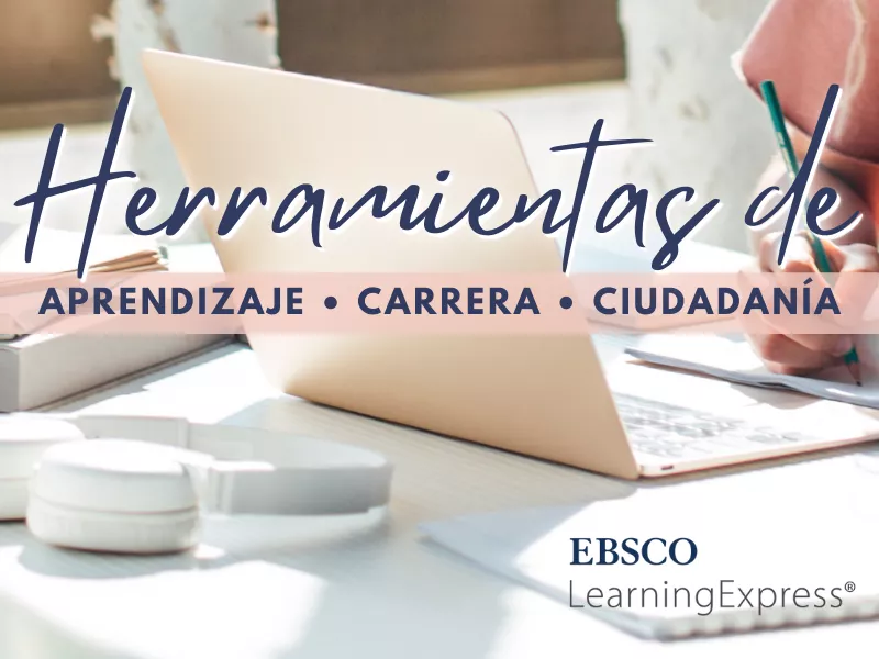 Herramientas de aprendizaje, carrera y ciudadanía con Learning Express!