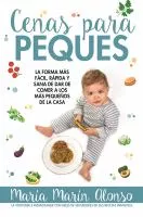 Cenas para peques : la forma más fácil rápida y sana de dar de comer a los más pequeños de las casa book cover