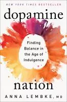 Dopamine nation : finding balance in the age of indulgence book cover