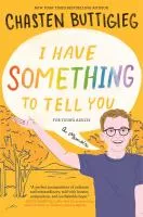 I have something to tell you : for young adults : a memoir book cover