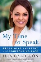 My time to speak : reclaiming ancestry and confronting race book cover