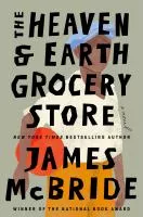 The Heaven &amp; Earth Grocery Store book cover