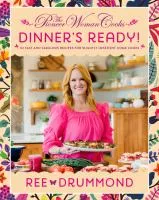 The Pioneer Woman cooks : dinner&#039;s ready : 112 fast and fabulous recipes for slightly impatient home cooks book cover