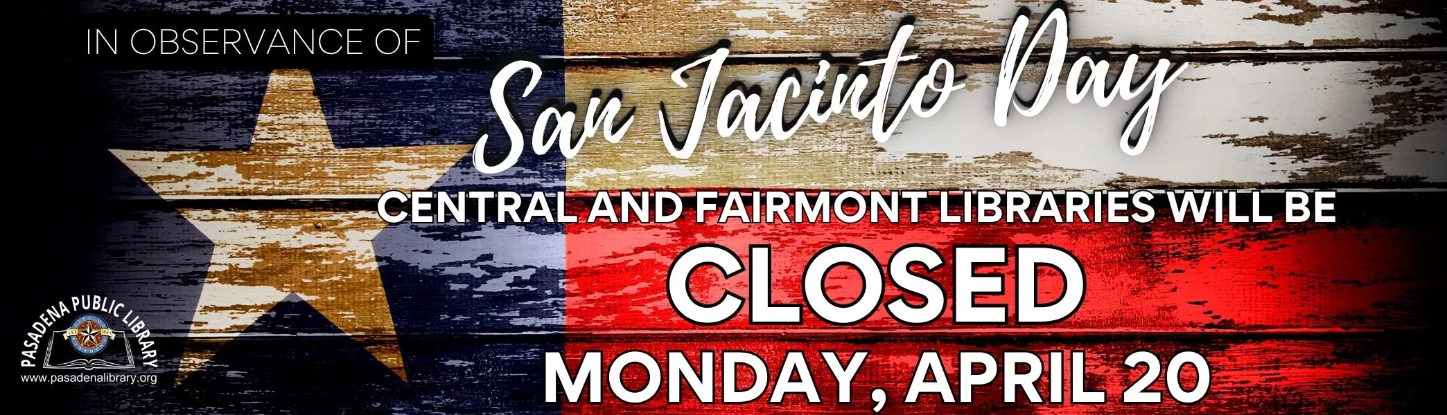 Pasadena Central and Fairmont Libraries will be closed on Monday, April 20 in honor of San Jacinto Day
