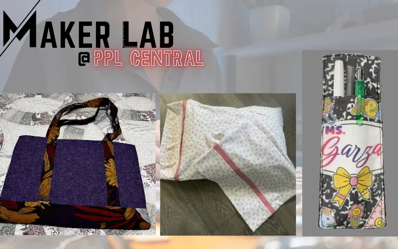 Items created with sewing machines in the Maker Lab