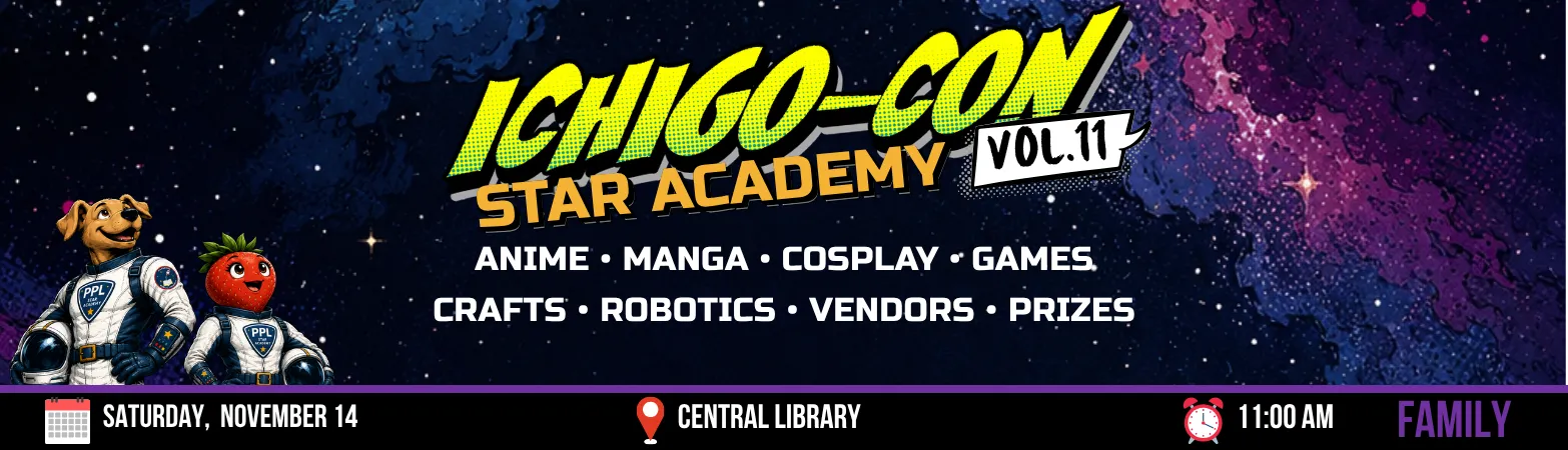 Ichigo-Con Vol. 11: Star Academy promotional banner featuring Commander Rover and Science Officer Ichigo in astronaut suits against a colorful outer space background. Text highlights anime, manga, cosplay, games, crafts, robotics, vendors, and prizes. Event details read Saturday, November 14, at Central Library, 11:00 AM. A label reads “Family.”