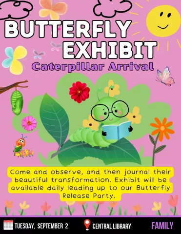 CENTRAL: Butterfly Exhibit - Caterpillar Arrival