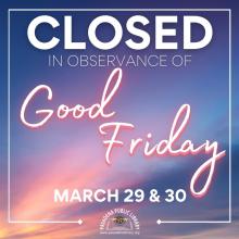 APR2024_ Social Media - Good Friday Holiday Closure